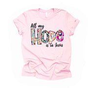 Christian Tee, All My Hope Is In Jesus Floral design on premium unisex shirt, 3 color choices, 3x Christian, 4x Christian, Plus Sizes