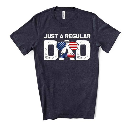 Father's Day Shirt, Just A Regular Dad, Patriotic Dad Design on premium unisex shirt, 3 color choices, 3x dad, 4x dad, father's day gift