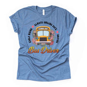 School Bus Driver Shirt, Early Rising, Always Smiling, Safe Driving Design on premium Bella + Canvas unisex shirt, 3 colors, 3x bus, 4x bus