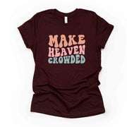 Christian Tee, Make Heaven Crowded, Retro Make Heaven Crowded design on premium unisex shirt, 2 color choices, 3x Christian, 4x Christian