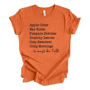 Apple Cider, Hay Rides, Pumpkin Patches, Leaves, Crisp Air, It Might be Fall Design, premium unisex shirt, 3 color choices, 3x fall, 4x fall