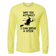 Halloween Long Sleeve Tee, Why Yes Actually I Can Drive A Stick Design on premium unisex long sleeve tee, 3x plus size long sleeve