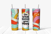 20 oz Skinny Tumbler, Do What Makes You Happy Tumbler, Retro 70s Style Tumbler, Whatever Makes You Happy, 20 oz Stainless Steel Tumbler