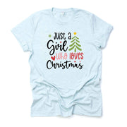 Christmas Tee, Just A Girl Who Loves Christmas, Simple Love Christmas Design on premium unisex shirt, 3 color choices, 3x santa, 4x santa