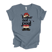 Christmas Tee, Super Fun Better Not Pout Santa Claus, Santa Claus Design, premium unisex shirt, 3 color choices, 3x 4x christmas, plus sizes