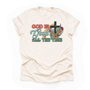 Christian Tee, God Is Good All The Time, Pretty Christian Cross Design on premium unisex shirt, 5 color choices, plus sizes available