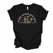 Christmas Tee, Christian Come Adore Our King, Glory in the Highest Christmas on premium unisex shirt, 3 color choices, plus sizes available