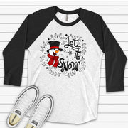 Snowman Raglan 3/4 Sleeve, Super Cute Snowman with Let It Snow Design on premium Raglan 3/4 sleeve shirt, plus size, 2X, 3X
