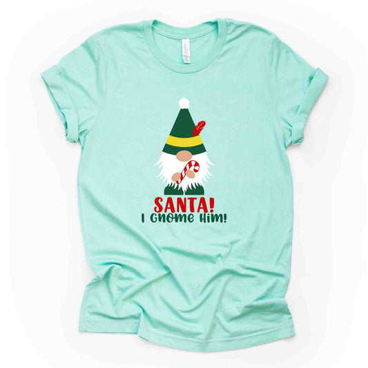 Christmas Tee, Funny Christmas Gnome in Elf Hat, Santa  I Gnome Him Design on premium unisex shirt, 3 color choices, plus sizes available
