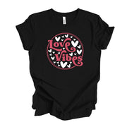 Valentine's Day Tee, Super Cute LOVE VIBES, Hearts and Love Design on premium unisex shirt, 3 color choices, 3x valentine, 4x valentine