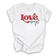 Valentine's Day Tee, Cute Love Always with Heart, Love Always Word Art Design, premium unisex shirt, 3 color choices, plus valentine tee