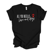 Valentine's Day Tee, All You Need Is Love and Dogs, Dog Design on premium unisex shirt, 4 color choices, 2X, 3X, 4X, plus sizes available