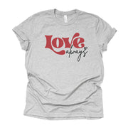 Valentine's Day Tee, Cute Love Always with Heart, Love Always Word Art Design, premium unisex shirt, 3 color choices, plus valentine tee