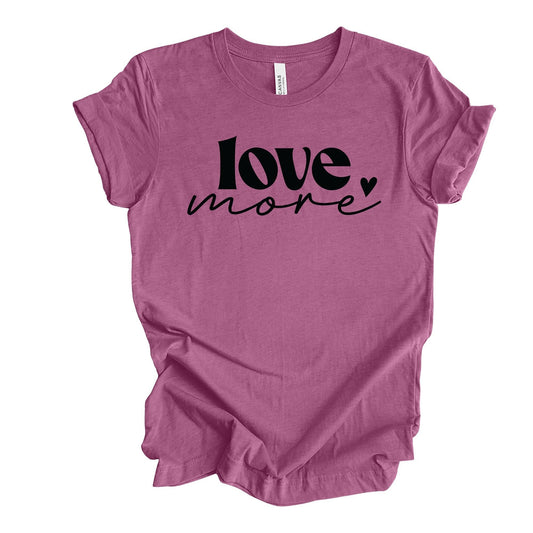 Valentine's Day Tee, Cute Love More with Heart, Love More Word Art Design, premium unisex shirt, 3 color choices, plus valentine tee